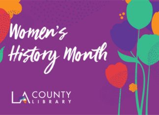 Women’s History Month | LA County Library Celebrates with Inspiring Events PHOTO: La County library | The South Pasadenan | In honor of Women’s History Month, LA County Library is proud to offer a dynamic lineup of events and programs throughout March.