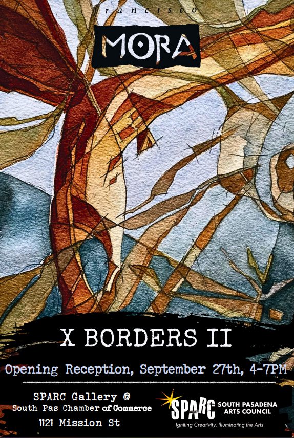 | The South Pasadenan | South Pasadena News PHOTO: SPARC | The South Pasadenan | X Borders II - New Works by Francisco Mora