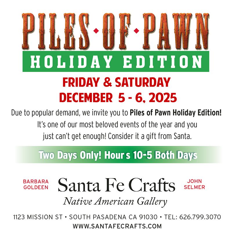 | The South Pasadenan | South Pasadena News Santa Fe Crafts Native American Gallery — a South Pasadena institution since 1984 — is holding its annual “Piles of Pawn” sale this Friday and Saturday, December 5 & 6, from 10 a.m. to 5 p.m. both days at 1123 Mission Street.